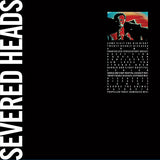 Severed Heads : Come Visit The Big Bigot (2xLP, Dlx, RE, RM)