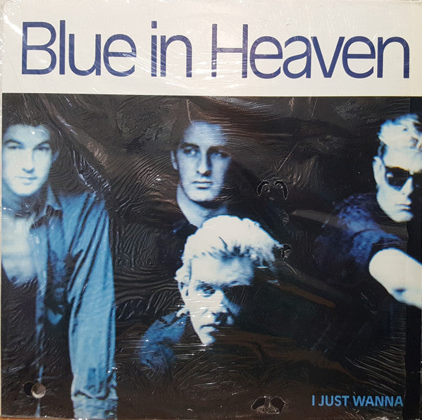 Blue In Heaven : I Just Wanna  (12")