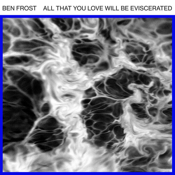 Ben Frost : All That You Love Will Be Eviscerated (12", EP)