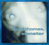David Thomas (2) : Monster (CD, Album, RE + CD, Album, RE + CD, Album, Comp + )