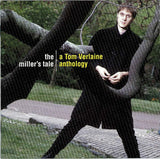 Tom Verlaine : The Miller's Tale (A Tom Verlaine Anthology) (2xCD, Comp)