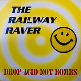 The Railway Raver : Drop Acid Not Bombs (LP, Album + 7", Bon)