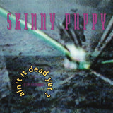 Skinny Puppy : Ain't It Dead Yet? (CD, Album, 1st)