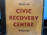 Brian Eno : Music For Civic Recovery Centre (CDr)