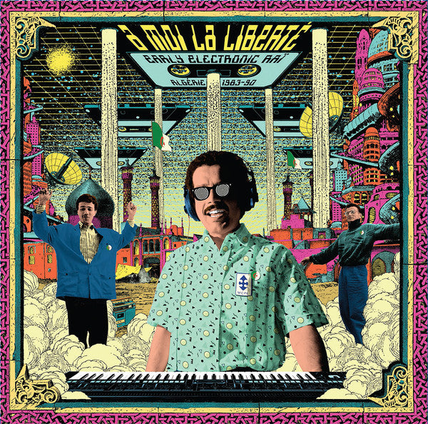 Various : À Moi La Liberté (Early Electronic Raï, Algérie 1983-90) (2xLP, Comp)