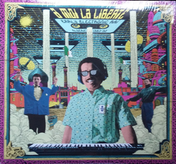 Various : À Moi La Liberté (Early Electronic Raï, Algérie 1983-90) (2xLP, Comp)