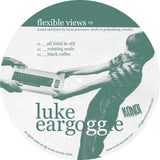 Luke Eargoggle : Flexible Views EP (12", EP)
