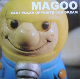 Magoo (5) : East Polar Opposite Can Dream (7")
