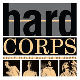 Hard Corps : Clean Tables Have To Be Burnt (LP, Comp, Ltd, Num)