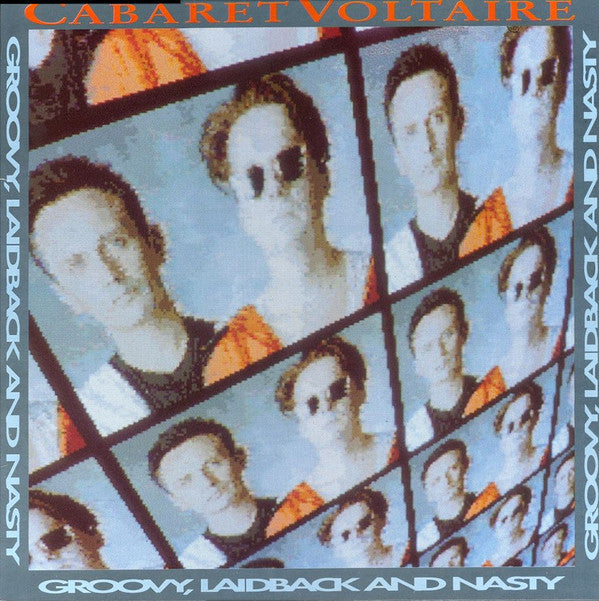 Cabaret Voltaire : Groovy, Laidback And Nasty (LP, Album)