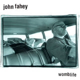 John Fahey : Womblife (CD, Album)
