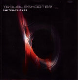 Troubleshooter : Switch-Flicker (CD, Album)