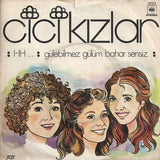 Cici Kızlar : I - Ih / Gülebilmez Gülüm Bahar Sensiz (7")