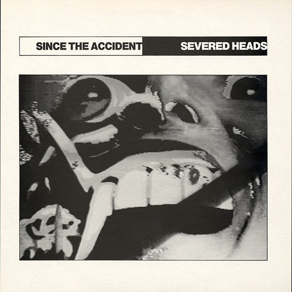 Severed Heads : Since The Accident (LP, Album, Ltd, Bla)