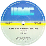Eric : Who's Your Boyfriend (12")