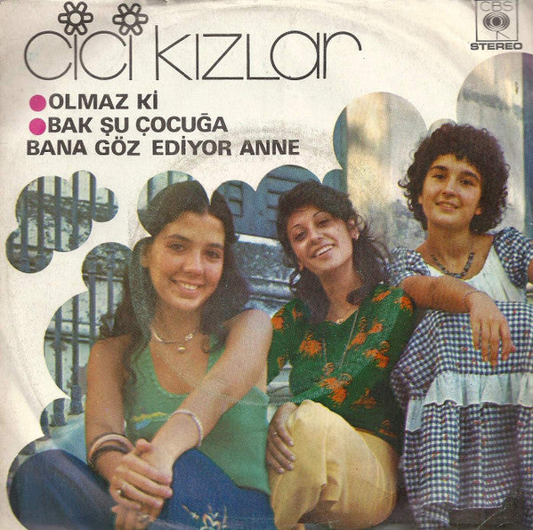 Cici Kızlar : Olmaz Ki / Bak Şu Çocuğa (Bana Göz Ediyor Anne)  (7")