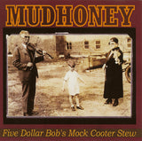 Mudhoney : Five Dollar Bob's Mock Cooter Stew (CD, EP)