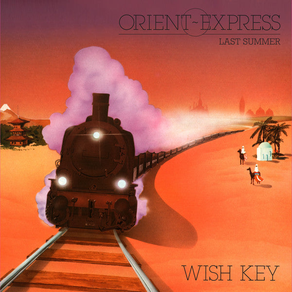 Wish Key : Orient Express / Last Summer (12", EP, RE, RM)