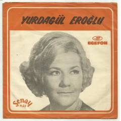 Yurdagül Eroğlu : Yalnız Bırakıp Gitme / Açmam Açamam (7")