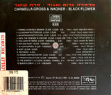 כרמלה גרוס ואגנר* = Carmella Gross & Wagner : פרח שחור = Black Flower (CD, Album)