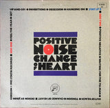Positive Noise : Change Of Heart (LP, Album)