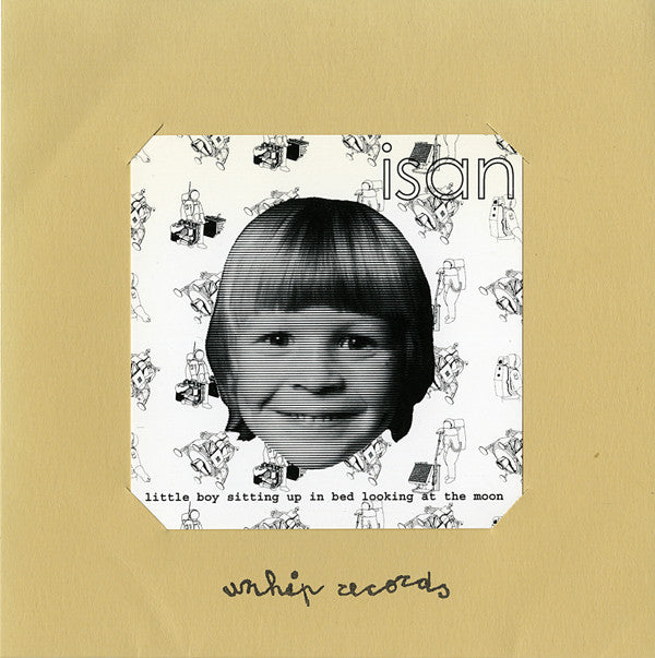 Lali Puna / ISAN : Common Ground / Little Boy Sitting Up In Bed Looking At The Moon (7")