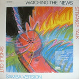 Watching The News : Strange Talk (12", Maxi)