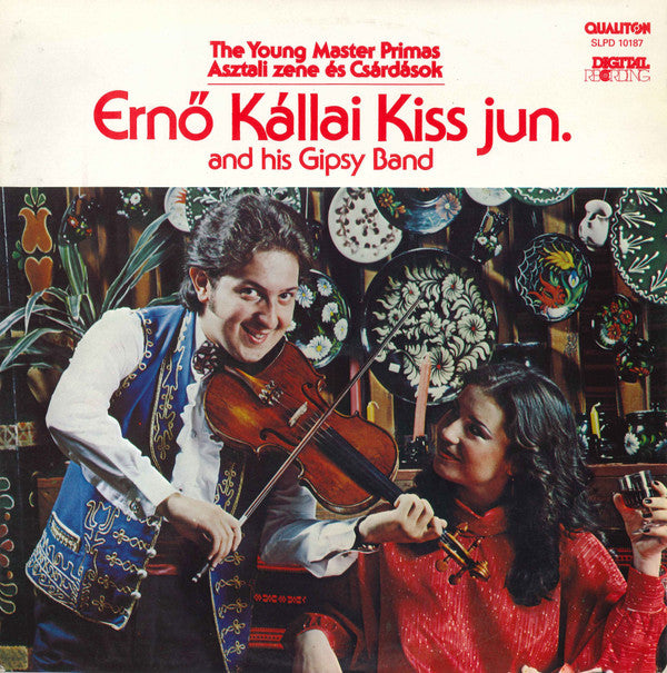 Ifj. Kállai Kiss Ernő És Cigányzenekara : The Young Master Primas (Asztali Zene És Csárdások) (LP, Album, Hun)