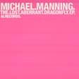 Michael Manning : The Lost Aberrant Dragonfly EP (12", EP)