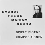 Emahoy Tsege Mariam Gebru* : Spielt Eigene Kompositionen (LP, RE, RP)