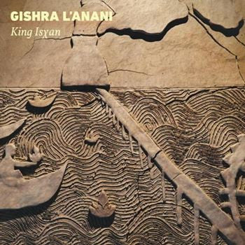 King Isxan : Gishra L'anani (LP, Album)