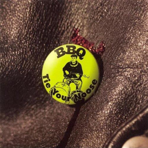 BBQ (2) : Tie Your Noose (LP, Album)