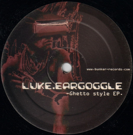 Luke.Eargoggle* : Ghetto Style EP (12", EP)