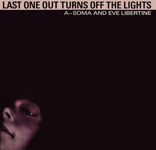 A-Soma & Eve Libertine : Last One Out Turns Off The Lights (LP)