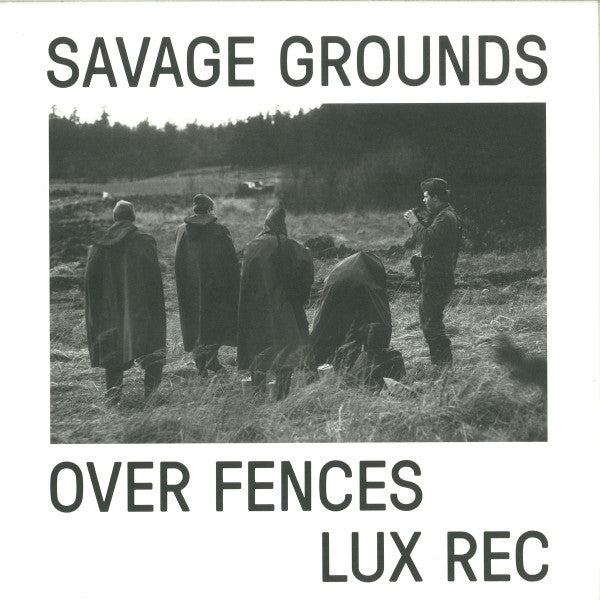 Savage Grounds : Over Fences (12")