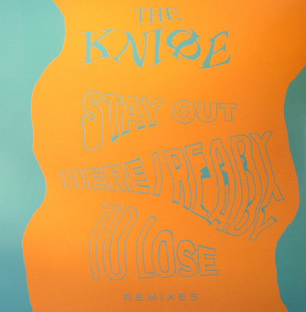 The Knife : Stay Out Here / Ready To Lose Remixes (12", EP)