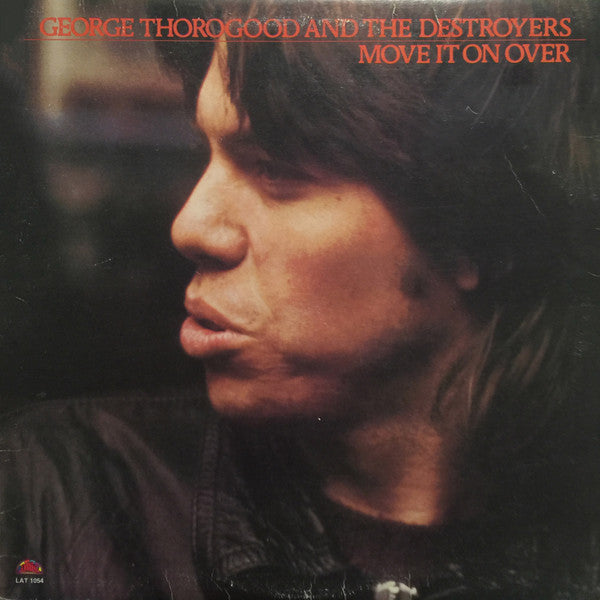 George Thorogood And The Destroyers* : Move It On Over (LP, Album)