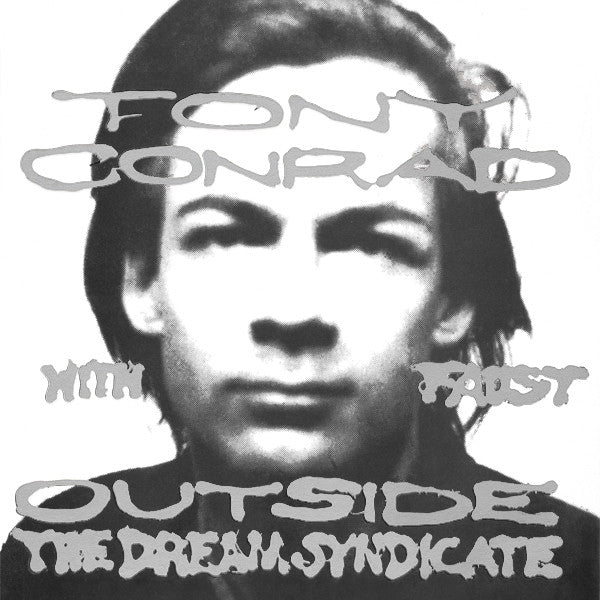 Tony Conrad With Faust : Outside The Dream Syndicate (LP, Album, RE)