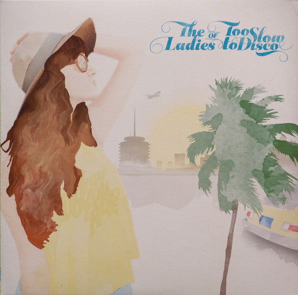 Various : The Ladies Of Too Slow To Disco (2xLP, Comp + 7" + RSD, Ltd)