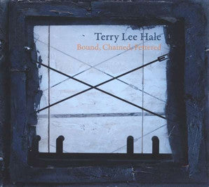 Terry Lee Hale : Bound, Chained, Fettered (LP, Album, Gat + CD, Album)